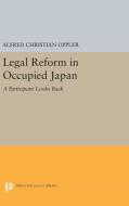 Legal Reform in Occupied Japan di Alfred Christian Oppler edito da Princeton University Press