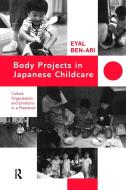 Body Projects in Japanese Childcare di Eyal Ben-Ari edito da Taylor & Francis Ltd