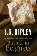 Buried in Beignets di J. R. Ripley edito da Severn House Publishers Ltd