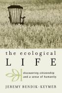 The Ecological Life di Jeremy Bendik-Keymer edito da Rowman & Littlefield Publishers