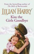 Kiss The Girls Goodbye di Lilian Harry edito da Orion Publishing Co