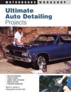 Ultimate Auto Detailing Projects di David H. Jacobs edito da Motorbooks International