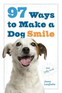 97 Ways To Make A Dog Smile di Jenny Langbehn edito da Workman Publishing