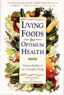 Living Foods For Optimum Health di Brian R. Clement, Theresa Foy Digeronimo edito da Random House USA Inc