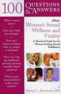 100 Questions & Answers About Women's Sexual Wellness And Vitality: A Practical Guide For The Woman Seeking Sexual Fulfillment di Michael L. Krychman edito da Jones And Bartlett Publishers, Inc
