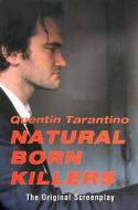 Natural Born Killers: The Original Screenplay di Quentin Tarantino edito da GROVE ATLANTIC