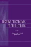 Cognitive Perspectives on Peer Learning di Angela M. O'Donnell edito da Routledge