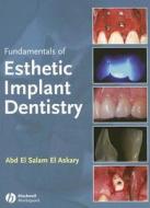 Fundamentals Of Esthetic Implant Dentistry di Abd El Salam El Askary edito da Iowa State University Press