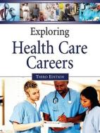 Exploring Health Care Careers di Ferguson edito da Facts On File