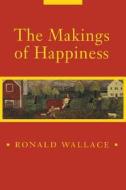 The Makings of Happiness (Pitt Poetry Series) di Wallace edito da University of Pittsburgh Press