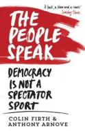 The People Speak di Colin Firth, Anthony Arnove edito da Canongate Books Ltd