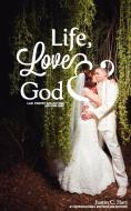 Life, Love & God di Justin C. Hart edito da 3G Publishing, Inc.