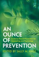 An Ounce of Prevention: Evidence-Based Prevention for Counseling and Psychology edito da CAMBRIDGE