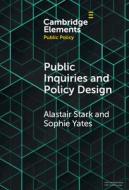 Public Inquiries And Policy Design di Alastair Stark, Sophie Yates edito da Cambridge University Press