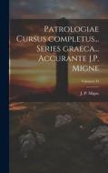 Patrologiae cursus completus... Series graeca... Accurante J.P. Migne; Volumen 35 edito da LEGARE STREET PR