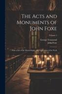 The Acts and Monuments of John Foxe: With a Life of the Martyrologist, and Vindication of the Work; Volume 4 di George Townsend, John Foxe edito da LEGARE STREET PR