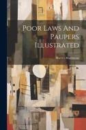 Poor Laws And Paupers Illustrated di Harriet Martineau edito da LEGARE STREET PR