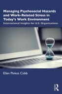 Managing Psychosocial Hazards And Work-Related Stress In Today's Work Environment di Ellen Pinkos Cobb edito da Taylor & Francis Ltd