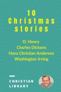 10 Christmas Stories di Irving Henry Dickens Andersen Irving edito da Blurb