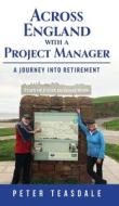 Across England with a Project Manager di Peter Teasdale edito da FriesenPress