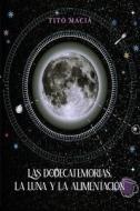 Las Dodecatemorias, La Luna y la Alimentación di Tito Maciá edito da The Little French's Media LLC