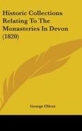 Historic Collections Relating To The Monasteries In Devon (1820) di George Oliver edito da Kessinger Publishing Co