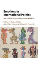 Emotions in International Politics edito da Cambridge University Press