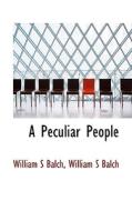 A Peculiar People di William S Balch edito da Bibliolife