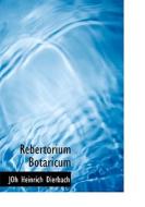 Rebertorium Botaricum di Joh Heinrich Dierbach edito da Bibliolife