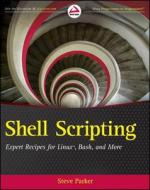Shell Scripting: Expert Recipes for Linux, Bash, and More di Steve Parker edito da WILEY