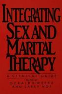 Integrating Sex and Marital Therapy: A Clinical Guide di Gerald R. Weeks edito da ROUTLEDGE
