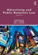 Advertising and Public Relations Law di Carmen Maye, Roy L. (Middle Tennessee State University Moore, Erik L. (University of South Carolina Collins edito da Taylor & Francis Ltd