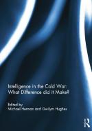 Intelligence in the Cold War: What Difference did it Make? edito da Taylor & Francis Ltd