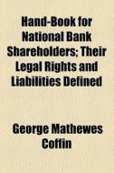 Hand-book For National Bank Shareholders di George Mathewes Coffin edito da General Books
