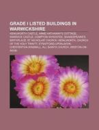 Grade I Listed Buildings In Warwickshire di Books Llc edito da Books LLC, Wiki Series