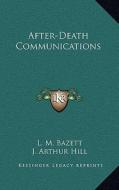 After-Death Communications di L. M. Bazett edito da Kessinger Publishing