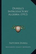 Durell's Introductory Algebra (1912) di Fletcher Durell edito da Kessinger Publishing