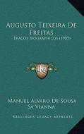 Augusto Teixeira de Freitas: Tracos Biographicos (1905) di Manuel Alvaro De Sousa Sa Vianna edito da Kessinger Publishing