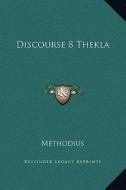 Discourse 8 Thekla di Methodius edito da Kessinger Publishing