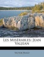 Les Mis Rables: Jean Valjean di Victor Hugo edito da Nabu Press