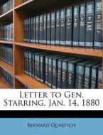 Letter To Gen. Starring, Jan. 14, 1880 di Bernard Quaritch edito da Nabu Press