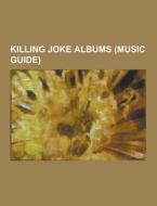 Killing Joke Albums (music Guide) di Source Wikipedia edito da University-press.org