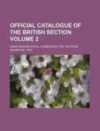 Official Catalogue of the British Section Volume 2 di Great Britain Royal Commission edito da Rarebooksclub.com