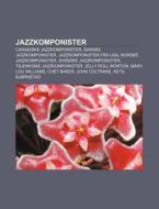 Jazzkomponister: Canadiske Jazzkomponist di Kilde Wikipedia edito da Books LLC, Wiki Series