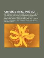 Yevrey S'ki Pidpryyemtsi: Berezovs'kyy di Dzherelo Wikipedia edito da Books LLC, Wiki Series