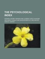 The Psychological Index di U S Government, Howard Crosby Warren edito da Rarebooksclub.com