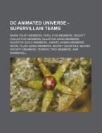 Dc Animated Universe - Supervillain Team di Source Wikia edito da Books LLC, Wiki Series