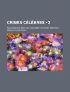 Crimes Celebres (2) di Alexandre Dumas edito da General Books Llc