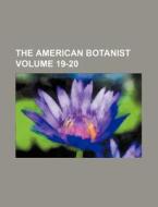 The American Botanist Volume 19-20 di Books Group edito da Rarebooksclub.com