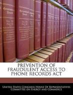 Prevention Of Fraudulent Access To Phone Records Act edito da Bibliogov